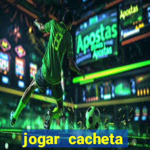 jogar cacheta online valendo dinheiro